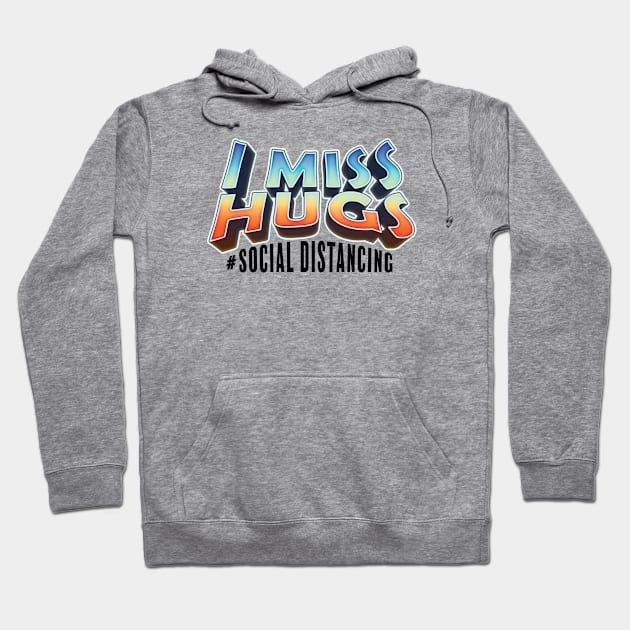 I Miss Hugs, Social Distancing T-shirt, Covid19 Design Hoodie by Utopia Shop